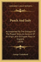 Punch and Judy: Accompanied by the Dialogue of the Puppet Show, an Account of Its Origin, and of Puppet Plays in England (1828) - Paperback