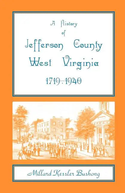A History of Jefferson County, West Virginia [1719-1940] - Paperback