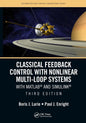 Classical Feedback Control with Nonlinear Multi-Loop Systems: With Matlab(r) and Simulink(r), Third Edition - Paperback