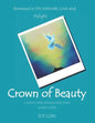 Crown of Beauty: A Twelve Week Women's Bible Study, Leader's Guide: Renewed in His Intimate Love and Delight - Paperback