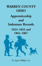 Warren County, Ohio, Apprenticeship and Indenture Records, 1824-1832, 1864-1867 - Paperback