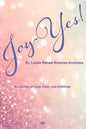 Joy-Yes!: a journey of love, faith, and gratitude - Paperback