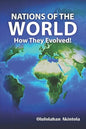 Nations of the World...How They Evolved ! - Paperback