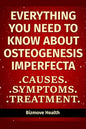 Everything you need to know about Osteogenesis Imperfecta: Causes, Symptoms, Treatment - Paperback