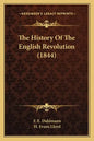 The History Of The English Revolution (1844) - Paperback
