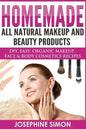 Homemade All-Natural Makeup and Beauty Products ***Color Edition***: DIY Easy, Organic Makeup, Face & Body Cosmetics Recipes - Paperback