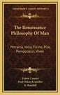 The Renaissance Philosophy of Man: Petrarca, Valla, Ficino, Pico, Pomponazzi, Vives - Hardcover
