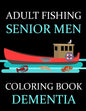 Adult Fishing Senior Men Coloring Book Dementia: : 77 Pages of Illustrations: Fish & More - Him - His - Gift Idea - Paperback