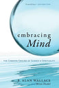 Embracing Mind: The Common Ground of Science and Spirituality - Paperback