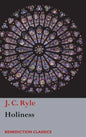 Holiness: Its Nature, Hindrances, Difficulties, and Roots - Hardcover