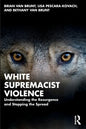 White Supremacist Violence: Understanding the Resurgence and Stopping the Spread - Paperback