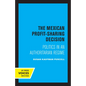 The Mexican Profit-Sharing Decision: Politics in an Authoritarian Regime - Paperback