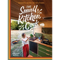 The Small Kitchen Cook: Thoughtful Recipes for Tiny Kitchens - Hardcover