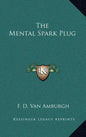 The Mental Spark Plug - Hardcover