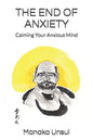 The End of Anxiety: Calming Your Anxious Mind - Paperback