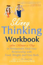 Skinny Thinking Workbook: Five Minutes a Day to Permanently Heal Your Relationship with Food, Weight & Your Body - Paperback