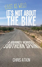 (Just As Well) It's Not About The Bike: A Journey Across Southern Spain - Paperback
