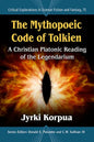 The Mythopoeic Code of Tolkien: A Christian Platonic Reading of the Legendarium - Paperback