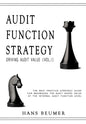 AUDIT FUNCTION STRATEGY (Driving Audit Value, Vol. I ) - The best practice strategy guide for maximising the audit added value at the Internal Audit F - Hardcover
