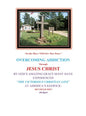 Overcoming Addiction Through Jesus Christ: By God's Amazing Grace Many Have Experienced "The Victorious Christian Life" at America's Keswick: So Could - Hardcover