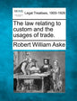 The law relating to custom and the usages of trade. - Paperback