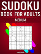 Sudoku Book for Adults Medium: 300 Sudokos for Intermediate Adult Players (With Solutions) - Paperback