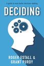 Deciding: A guide to even better decision making - Paperback