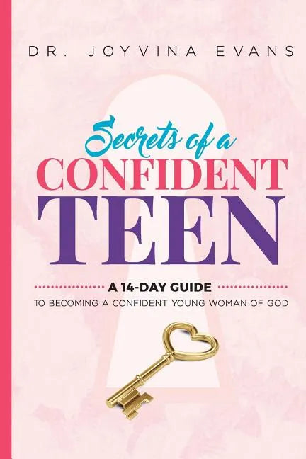 Secrets Of A Confident Teen: A 14-Day Guide To Becoming A Confident Young Woman Of God - Paperback