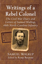 Writings of a Rebel Colonel: The Civil War Diary and Letters of Samuel Walkup, 48th North Carolina Infantry - Paperback