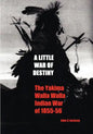 A Little War of Destiny: The Yakima/Walla Walla Indian War of 1855-56 - Paperback