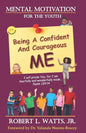 Mental Motivation-For The Youth: Being a Confident and Courageous ME - Paperback