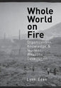 Whole World on Fire: Organizations, Knowledge, and Nuclear Weapons Devastation - Hardcover