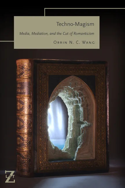 Techno-Magism: Media, Mediation, and the Cut of Romanticism - Paperback