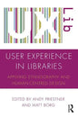 User Experience in Libraries: Applying Ethnography and Human-Centred Design - Paperback
