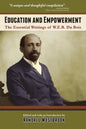 Education and Empowerment: The Essential Wirtings of W.E.B. Du Bois - Paperback