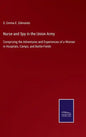 Nurse and Spy in the Union Army: Comprising the Adventures and Experiences of a Woman in Hospitals, Camps, and Battle-Fields - Hardcover