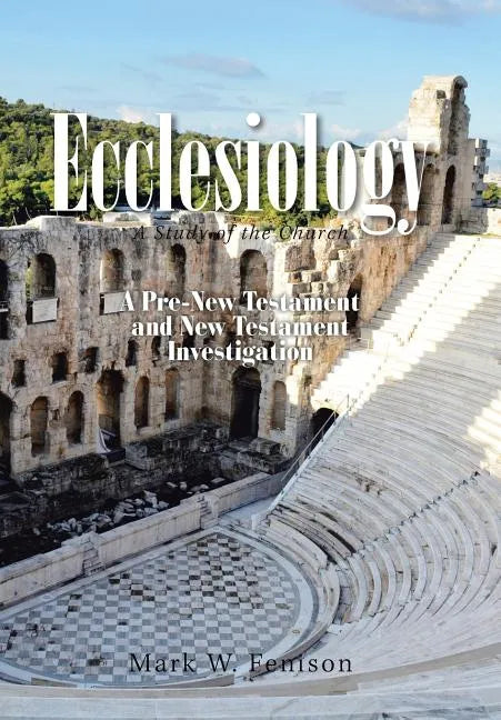 Ecclesiology: A Study of the Church - Hardcover