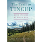 The Trail to Tincup: Love Stories at Life's End - Paperback