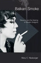 Balkan Smoke: Tobacco and the Making of Modern Bulgaria - Paperback
