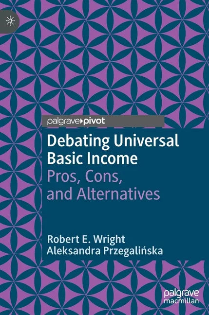 Debating Universal Basic Income: Pros, Cons, and Alternatives - Hardcover