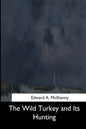 The Wild Turkey and Its Hunting - Paperback