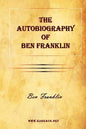 The Autobiography of Ben Franklin - Paperback