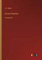Arizona Sketches: in large print - Paperback
