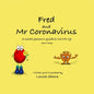 Fred and Mr Coronavirus: A Small Person's Guide to COVID-19 - Part Three - Paperback