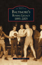 Baltimore's Boxing Legacy: 1893-2003 - Hardcover