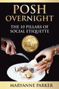 Posh Overnight: The 10 Pillars of Social Etiquette - Paperback