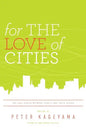 For the Love of Cities: The love affair between people and their places - Paperback