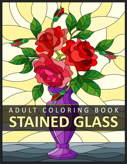 Stained Glass Adult Coloring Book: Stress Relieving Design for Adult Relaxation - Paperback