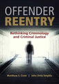 Offender Reentry: Rethinking Criminology & Criminal Justice - Paperback