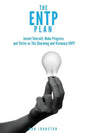 The ENTP Plan: Invent yourself, Make Progress and Thrive as the Charming and visionary ENTP - Paperback